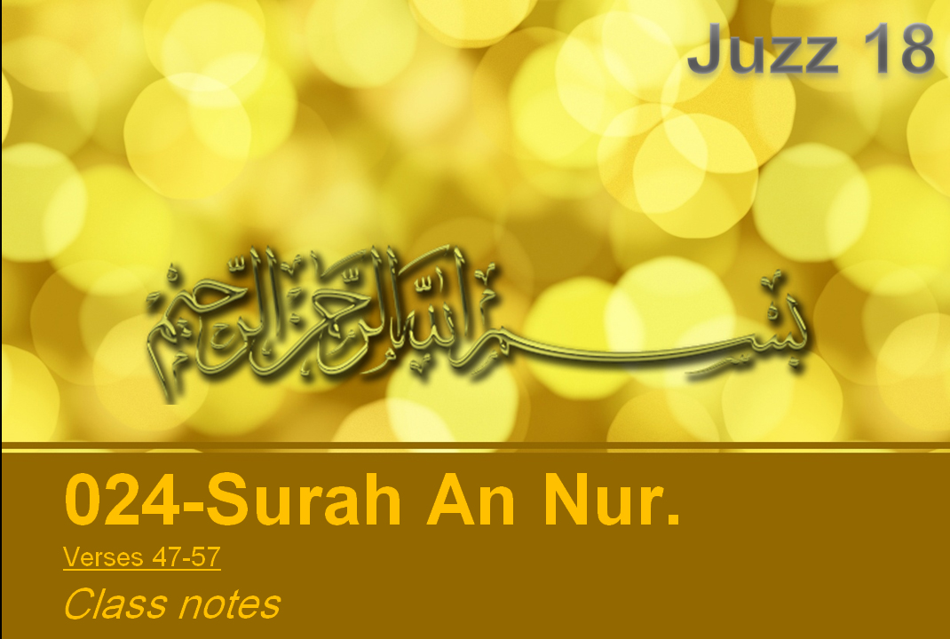 Juzz 18, An Nur, Verse 47-57, Class Notes