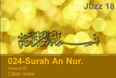 Juzz 18, An Nur, Verse 47-57, Class Notes