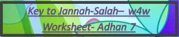 Key to Jannah-Salah w4w for ages 9-10-Adhan 7